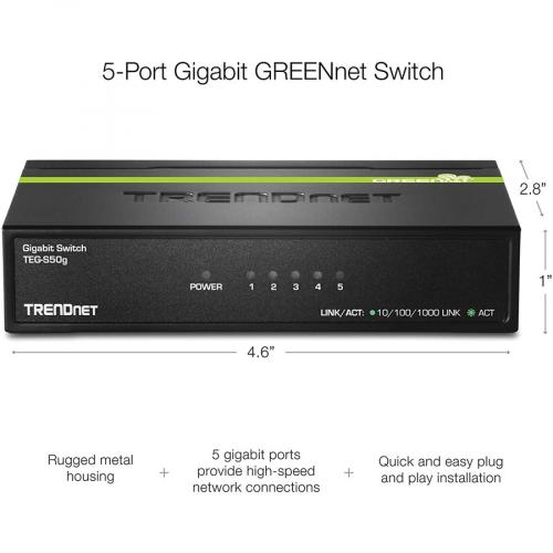 TRENDnet 5 Port Unmanaged Gigabit GREENnet Desktop Metal Switch, Ethernet Network Switch, 5 X Gigabit Ports, Fanless, 10 Gbps Switching Fabric, Lifetime Protection, Black, TEG S50g Alternate-Image2/500